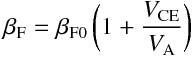 \beta_{\mathrm{F}} = \beta_{\mathrm{F0}}\, \bigg(1 + 
\frac{V_{\mathrm{CE}}}{V_{\mathrm{A}}} \bigg)