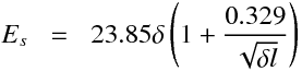 \begin{equationarray}
E_s &=&  23.85 \delta \left(1 + \frac{0.329}{ \sqrt{ \delta l} }\right)
\end{equationarray}