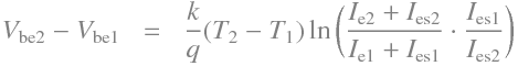 \begin{aligndat}
V_\mathrm{be2} - V_\mathrm{be1}  &=& \frac{k}{q}(T_2 - T_1)
\ln\bigg(\frac{I_\mathrm{e2} + I_\mathrm{es2}}{ I_\mathrm{e1} + I_\mathrm{es1}}
\cdot \frac{I_\mathrm{es1}}{I_\mathrm{es2}}\bigg)
\end{aligndat}