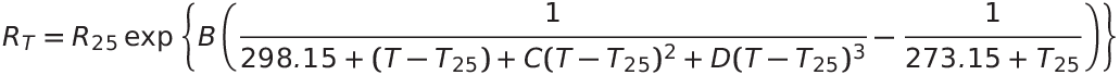 R_T = R_{25} \exp\left\{ B \left( \displaystyle\frac{1}{ 298.15 + (T - T_{25}) + C (T - T_{25})^2 + D (T - T_{25})^3} -  \frac{1}{273.15 + T_{25}}\right)\right\}